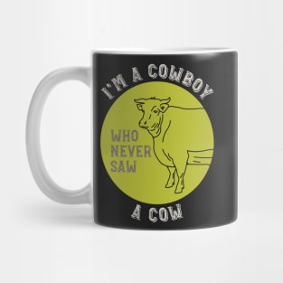 Cowboy Saying I'm a Cowboy Who Never Saw a Cow Mug